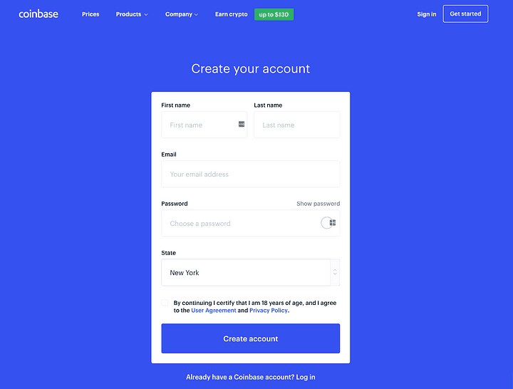 From the coinbase.com homepage select “Get Started,” fill in the required fields, accept the User Agreement, select “Create account”